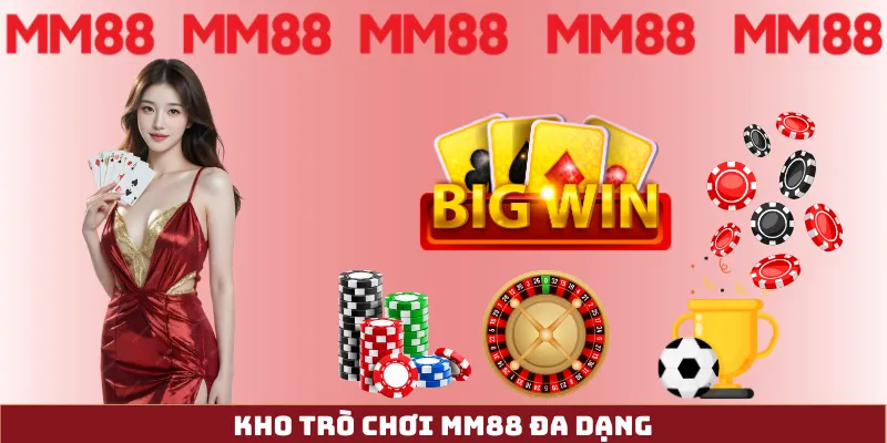 Kho trò chơi MM88 đa dạng - casino live, slot nổ hũ, thể thao, bắn cá 3D
